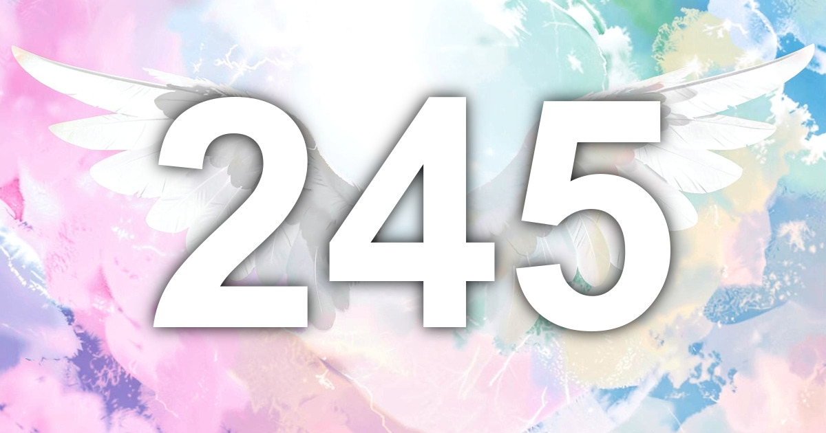 245 Angel Number Meaning: Anchored Change and What to Do | All Angel ...