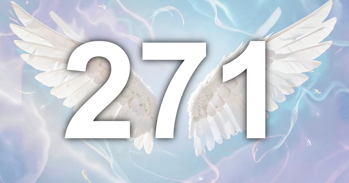 271 Angel Number Meaning: Faithful Direction and What to Do | All Angel ...