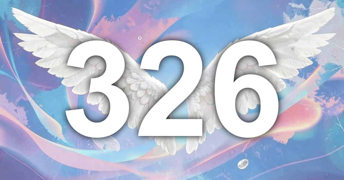 326 Angel Number Meaning | All Angel Numbers