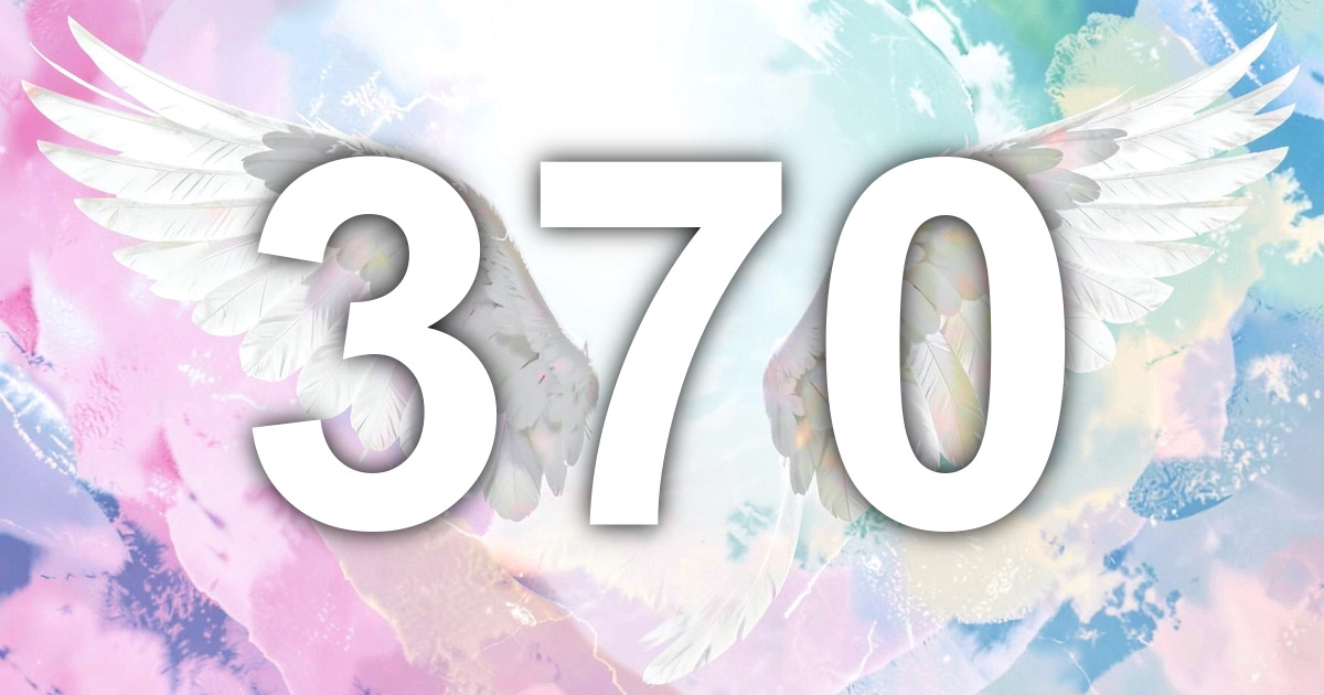 370 Angel Number Meaning: Clear Your Message and Begin Again | All ...