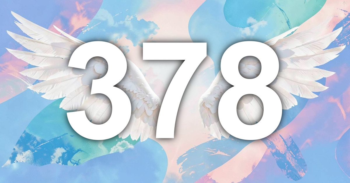 378 Angel Number Meaning | All Angel Numbers
