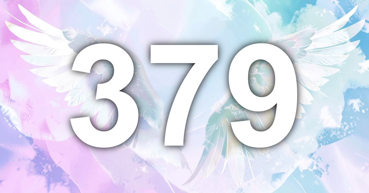 379 Angel Number Meaning | All Angel Numbers