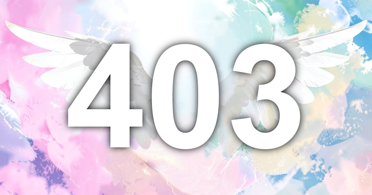 403 Angel Number Meaning | All Angel Numbers