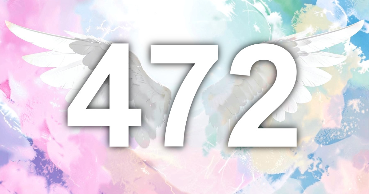 472 Angel Number Meaning | All Angel Numbers