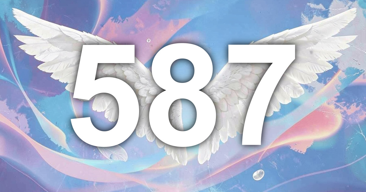 Angel Number 587: Meaning, Message, and the Depth That Authority ...