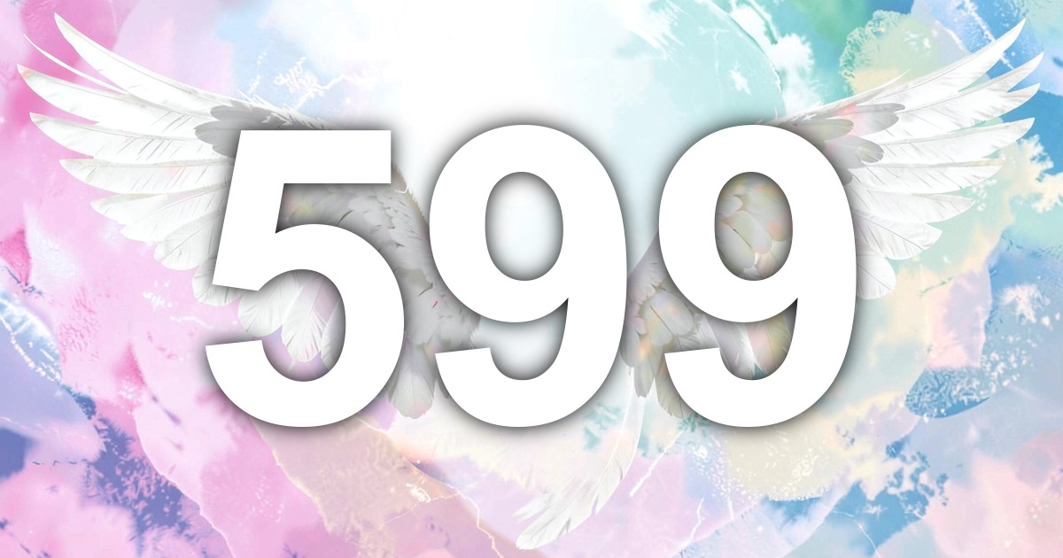 Angel Number 599: Meaning, Message, and the Double Completion That ...