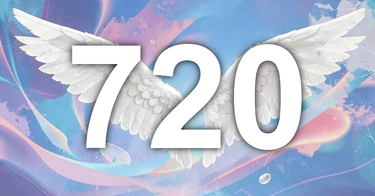 720 Angel Number Meaning: Spiritual Wisdom Amplified Through ...