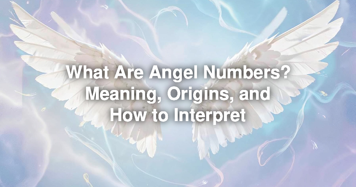 What Are Angel Numbers? Meaning and How to Read Them | All Angel Numbers